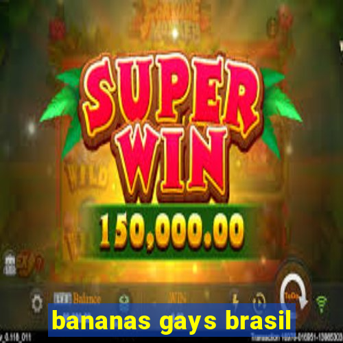 bananas gays brasil